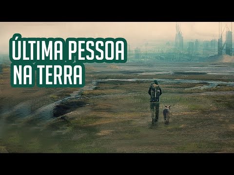 E se você fosse o último humano na Terra?