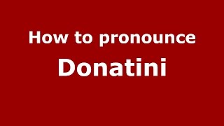 How to pronounce Donatini