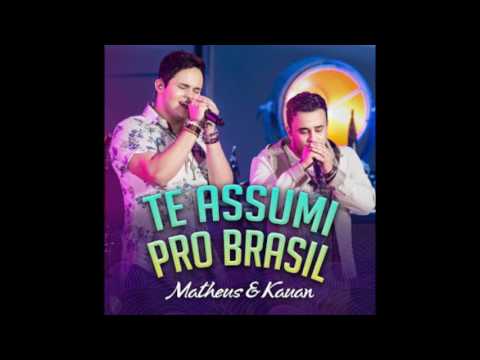 Matheus & Kauan - Te Assumi Pro Brasil (C/ Letra na Descrição)