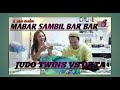 MABAR SAMBIL BAR BAR JUDO TWINS MEMANG NGAK ADA OBATNYA