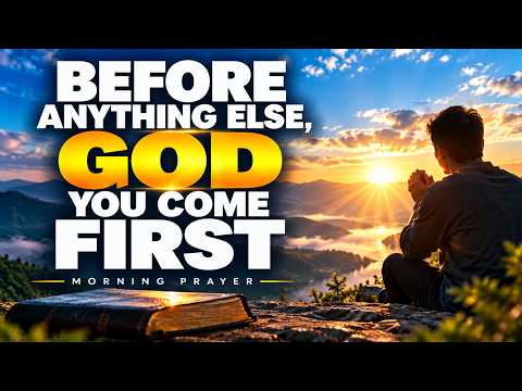 Before Anything Else, God | Start Your Day With Prayer And Peace | Morning Prayer