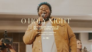 O Holy Night (feat. Melvin Crispell III &amp; Mav City Gospel Choir) | Maverick City Music | TRIBL