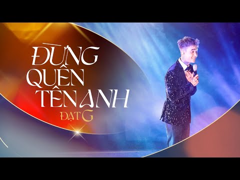 Đạt G - Đừng Quên Tên Anh | Live at #DearOcean @DatGMusic