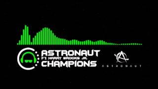 House | Astronaut ft. Harry Brooks Jr. - Champions