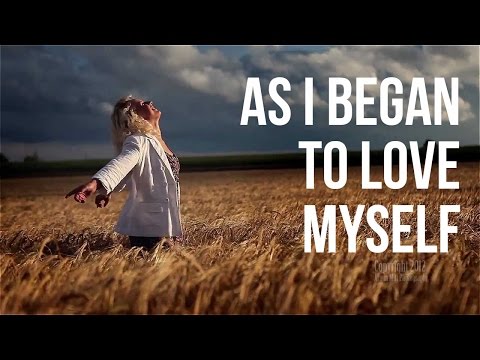 As I Began to Love Myself (inspiring video)