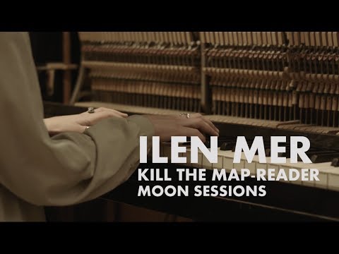 Ilen Mer - MOON SESSIONS part 1/4 - Kill the Map-Reader