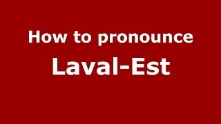 How to pronounce Laval-Est