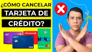 ¿CÓMO CANCELAR MI TARJETA DE CRÉDITO Cancelar tarjeta Banamex, NU, Nanopay, BBVA, Santander, Stori