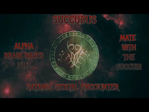 ⛧Succubus - Mate With The Succubi- Alpha Brainwaves 10hz - Satanic Sexual Encounter⛧