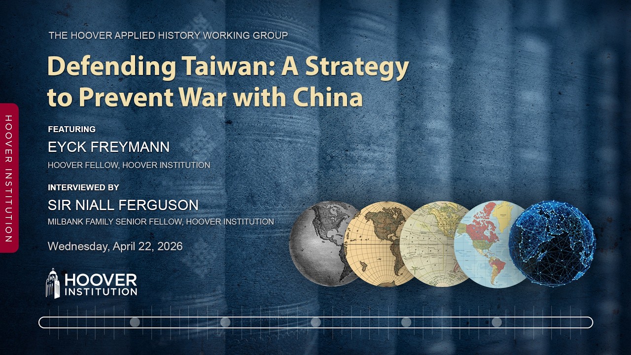 Niall Ferguson And Eyck Freymann Discuss Defending Taiwan: A Strategy To Prevent War With China