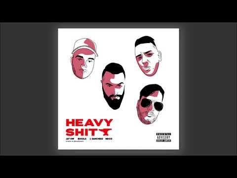 HEAVY SHIT - JAY.OW X BOCELA X J. SANCHEEZ X NEICO