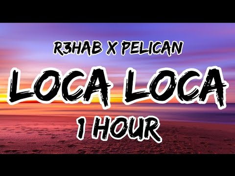 (⏱️1Hour) R3hab x Pelican - Loca Loca [Letra/Lyrics]