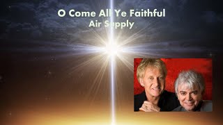 O Come All Ye Faithful - Air Supply