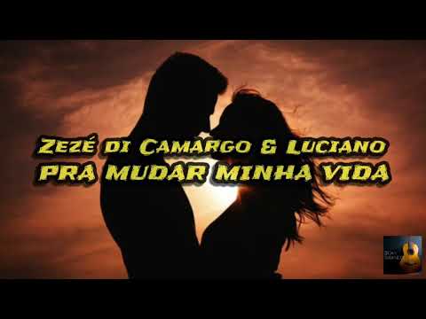 Zezé di Camargo & Luciano- Pra Mudar Minha Vida (LETRA)