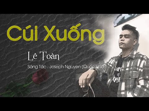 Cúi xuống - Lê Toàn