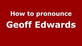 How to pronounce Geoff Edwards