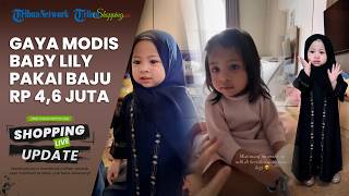 Masih Kecil Sudah Dibelikan Barang Mewah, Gaya Baby Lily Pakai Baju Rp 4,6 Juta Curi Perhatian