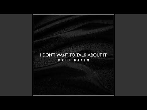 I Don't Want to Talk About It
