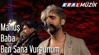Ben Sana Vurgunum - Manuş Baba