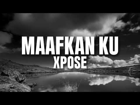 XPOSE - Maafkan Ku (Official Lyric Video)