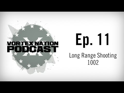 Ep. 11 | Long Range Shooting 1002