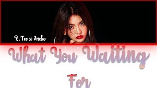 R.Tee x Anda - 뭘 기다리고 있어(What You Waiting For)  [HAN|ROM|ENG Color Coded Lyrics]