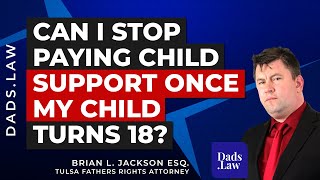 Can I Stop Paying Child Support Once My Child Turns 18?