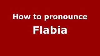 How to pronounce Flabia
