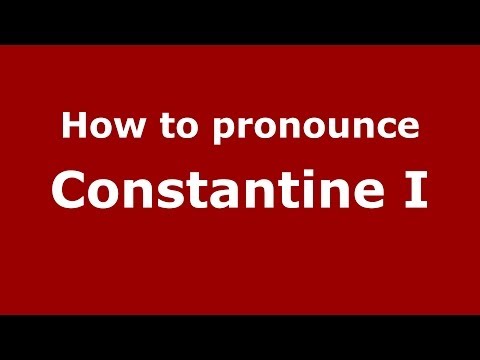 How to Pronounce Constantine I - PronounceNames.com
