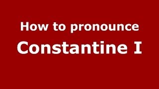 How to pronounce Constantine I