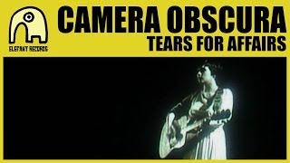 CAMERA OBSCURA - Tears For Affairs [Official]