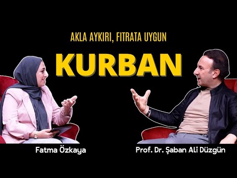 Akla Aykırı, Fıtrata Uygun: Kurban İbadeti | Prof. Dr. Şaban Ali Düzgün