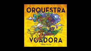 Orquestra Voadora - Todos Estão Surdos
