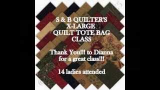 preview picture of video 'S&B Quilters' - X -Large Quilt Tote Bag Class'