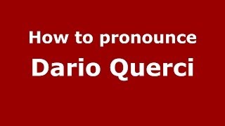 How to pronounce Dario Querci