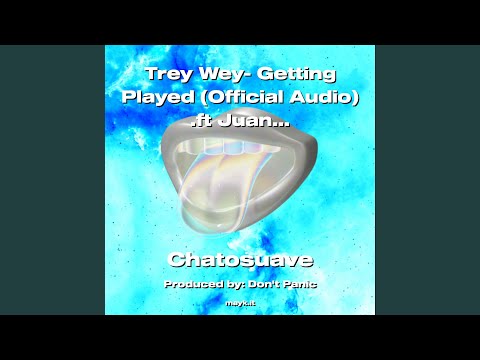 Trey Wey- Getting Played (Official Audio) .ft Juan Santi Carlos Jorge
