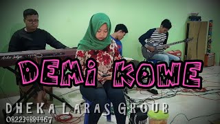 Download lagu Demi Kowe (Pendhoza) || Dheka Laras Groub Cover mp3