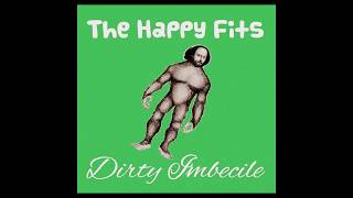 Video thumbnail of "The Happy Fits - Dirty Imbecile (Official Audio)"