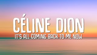 Céline Dion - It&#39;s All Coming Back to Me Now (Lyrics)