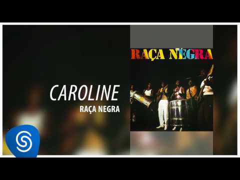 Raça Negra - Caroline (Raça Negra Vol. 1) [Áudio Oficial]