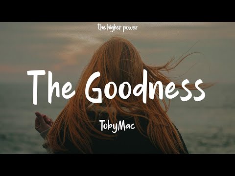 TobyMac - The Goodness (feat. Blessing Offor) (Lyrics)  | 1 Hour