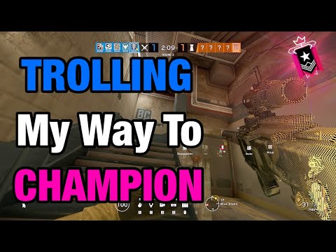 TROLLING My Way to CHAMPION - Rainbow Six Siege