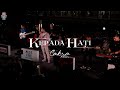 Cakra Khan Kepada Hati Live At Sarinah