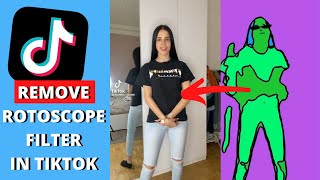 How To Remove Rotoscope Filter On TikTok Video For Free 2022