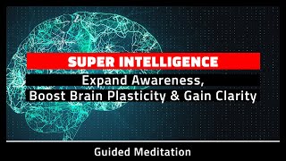 Super Intelligence | Guided Meditation To Increase Brain Power