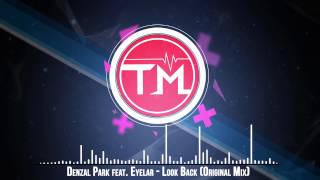 Denzal Park feat.  Eyelar - Look Back (Original Mix)