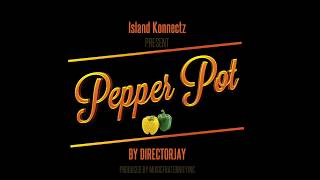 Island Konnectz - Pepper Pot 🌶️🔥| June 2017 | Offical Video