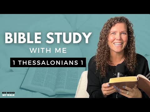 1 Thessalonians 1 | How Faith Can Change Your Life? [Bible Study WITH Me]