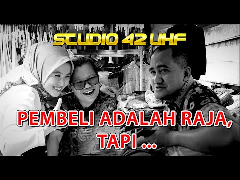 PEMBELI ADALAH RAJA, TAPI...