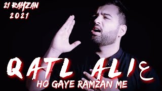 Qatl Ali as Ho Gaye Ramzan Me Noha 21 Ramzan 2021/